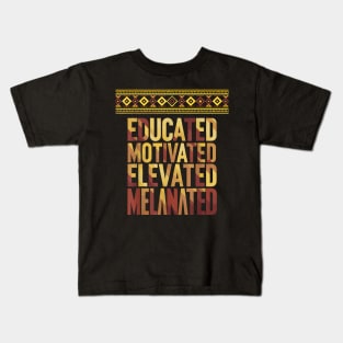 Educated Motivated Elevated Melanated Kids T-Shirt